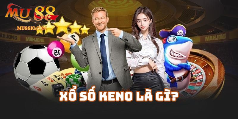 cach choi xo so keno 1 Xổ Số Keno Là Gì? Tổng Quan Dành Cho Người Mới