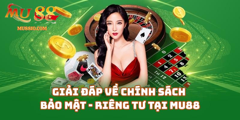 cau hoi thuong gap faq mu88 3 Giải Đáp Về Chính Sách Bảo Mật - Riêng Tư Tại Mu88 Casino