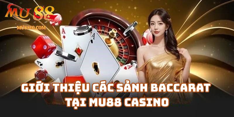 keo baccarat mu88 3 Giới thiệu các sảnh baccarat tại Mu88 Casino không nên bỏ qua