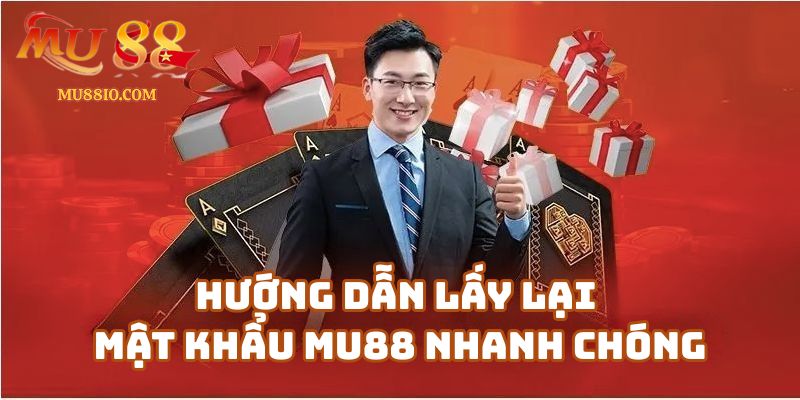 Hướng dẫn lấy lại mật khẩu Mu88 nhanh chóng